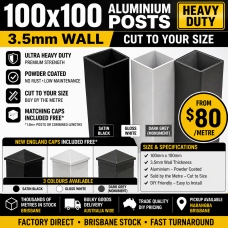 Aluminium 100mm Posts - Heavy Duty 100 x 100 x 3.5mm - Per Metre with Alloy cap Post 100x100